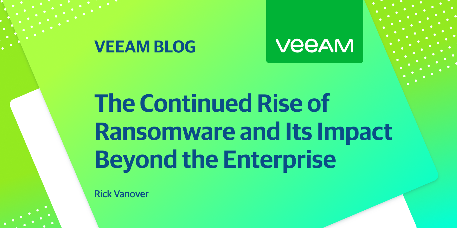The continued increase of ransomware and its own impact beyond the enterprise