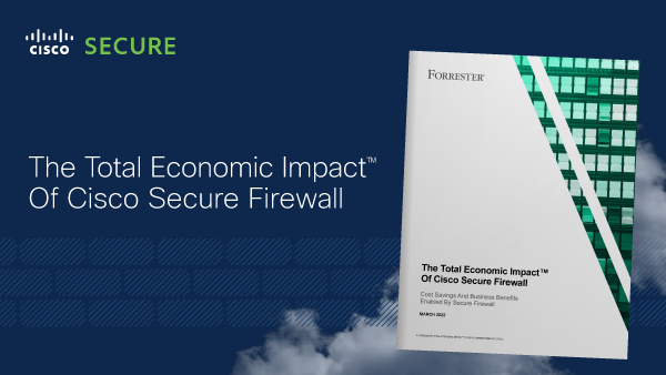 The Total Economic Influence™ of Cisco Secure Firewall