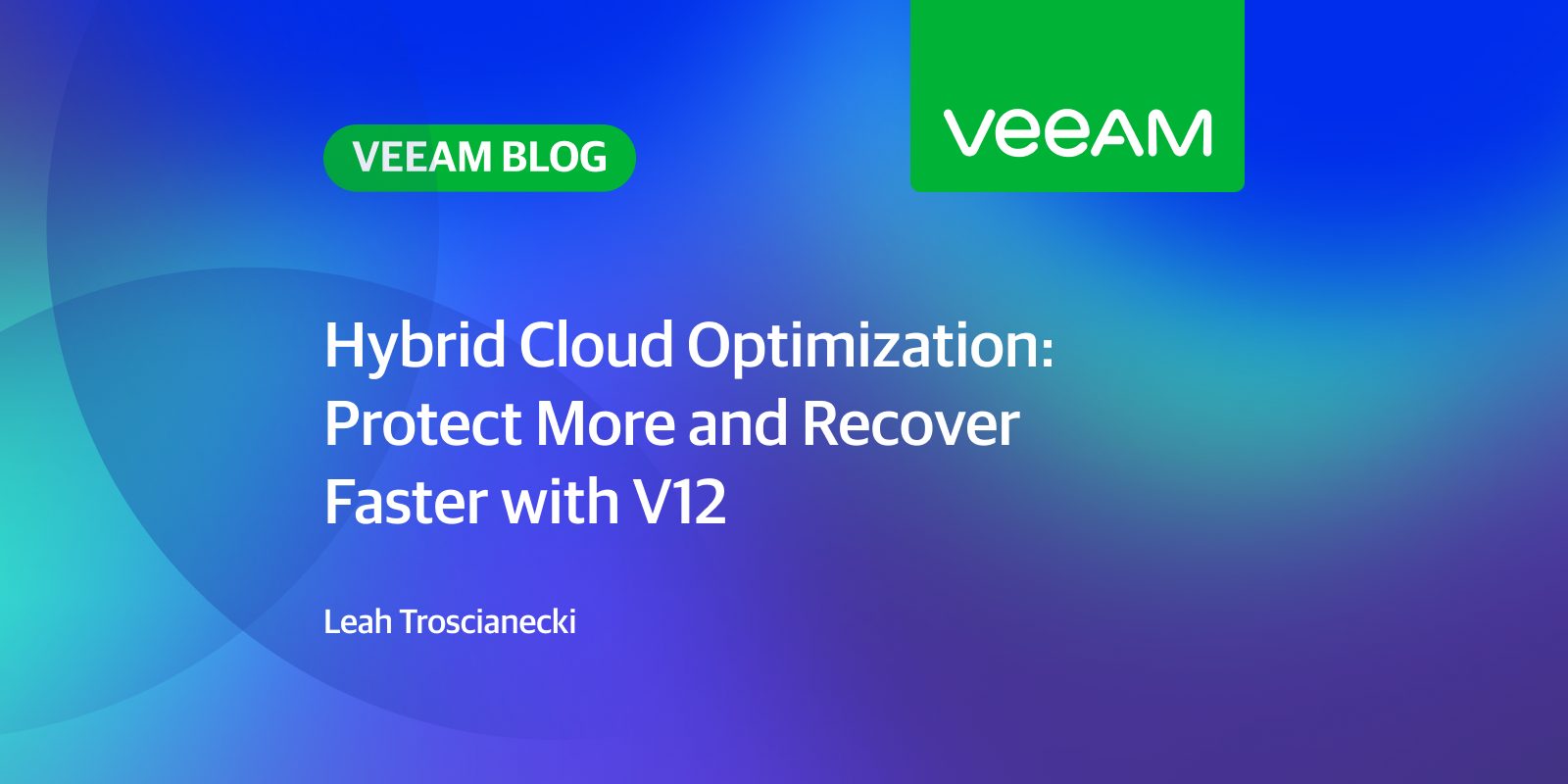 Hybrid cloud optimization: With V12, protect more and recover more quickly.